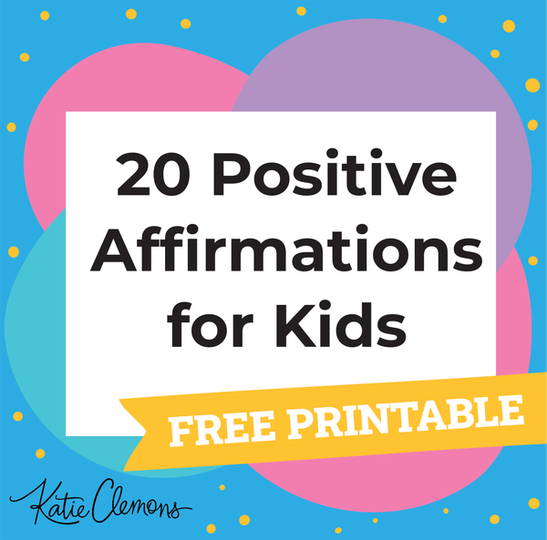 Positive Affirmations for Kids (with a Free Printable!)
